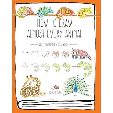 How to Draw Almost Every Animal: An Illustrated Sourcebook