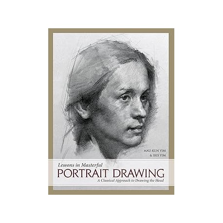 Lessons in Masterful Portrait Drawing: A Classical Approach to Drawing the Head