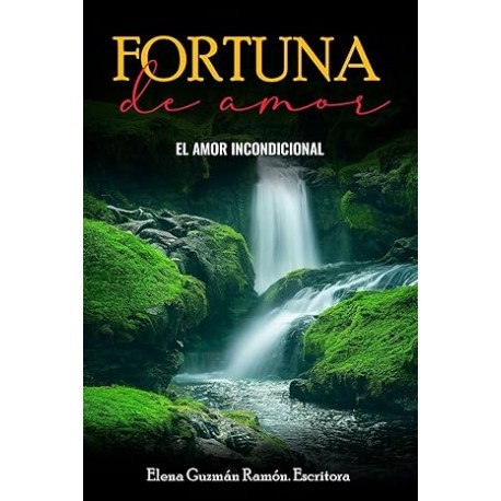 FORTUNA DE AMOR: EL AMOR INCONDICIONAL