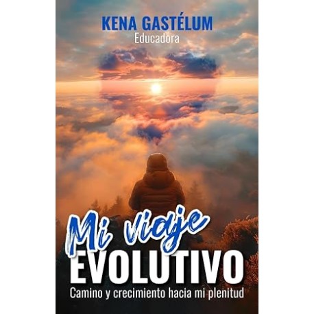 Mi Viaje EVOLUTIVO: Camino y crecimiento hacia mi plenitud