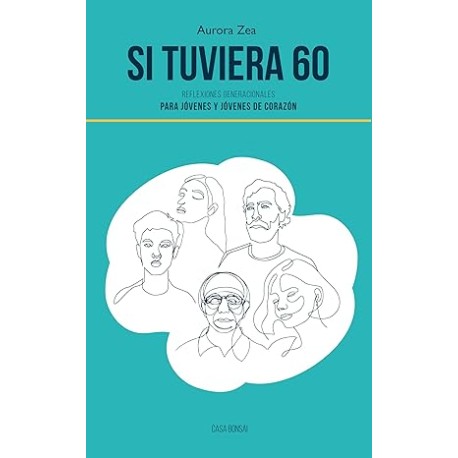 Si tuviera 60: Reflexiones generacionales para jóvenes y jóvenes de corazón