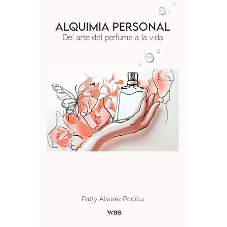 Alquimia Personal: Del arte del perfume a la vida