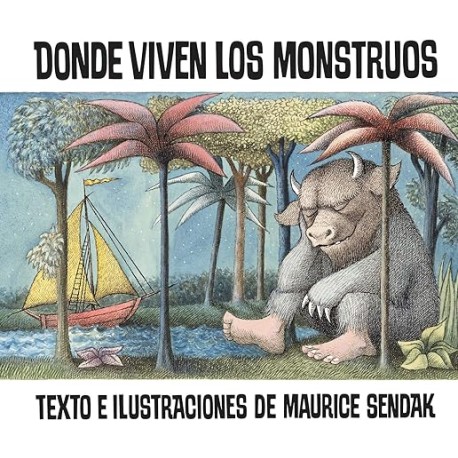 Donde viven los monstruos: Where the Wild Things Are (Spanish edition), A Caldecott Award Winner