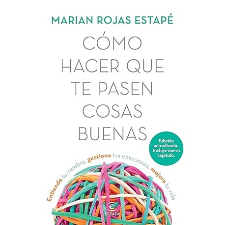 Cómo hacer que te pasen cosas buenas. Nueva Edición