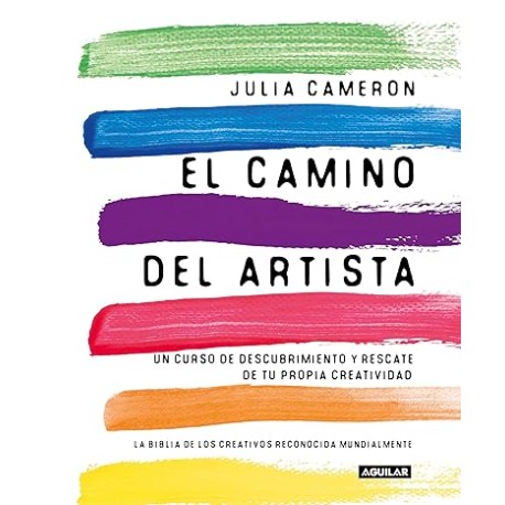 El camino del artista: Un curso de descubrimiento y rescate de tu propia creatividadUn curso de descubrimiento y rescate de tu