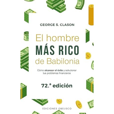 El hombre más rico de Babilonia (Nueva edición) (Portada puede variar): Cómo alcanzar el éxito y solucionar sus problemas finan