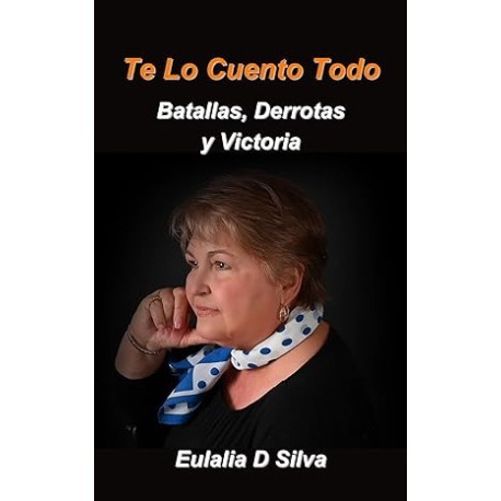 Te Lo Cuento Todo: Batallas, Derrotas y Victoria