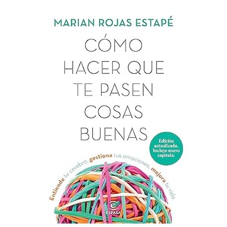 Cómo hacer que te pasen cosas buenas. Nueva Edición