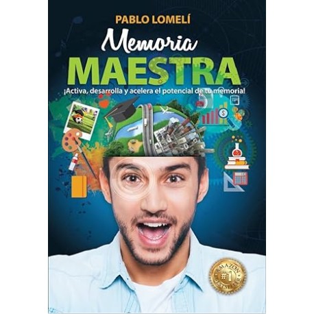 Memoria Maestra: ¡Activa, desarrolla y acelera el potencial de tu memoria!
