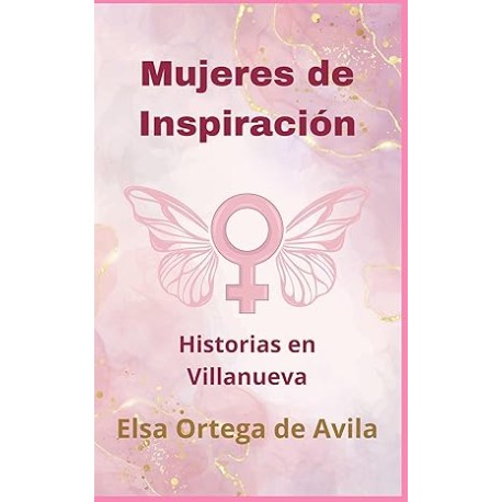 Mujeres de Inspiración: Historias en Villanueva