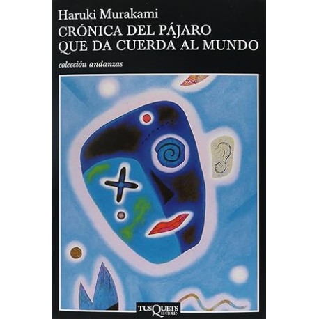 Crónica del pájaro que da cuerda al mundo