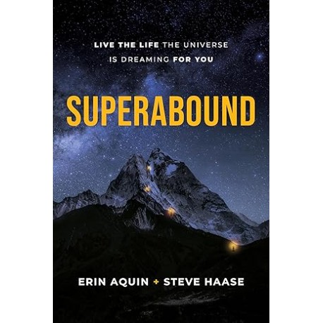 Superabound: Live the Life the Universe is Dreaming for You