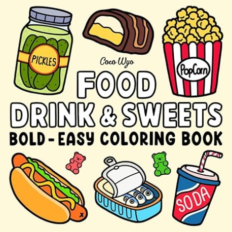 Food Drink & Sweets: Coloring Book for Adults and Kids, Bold and Easy, Simple and Big Designs for Relaxation Featuring a Variet