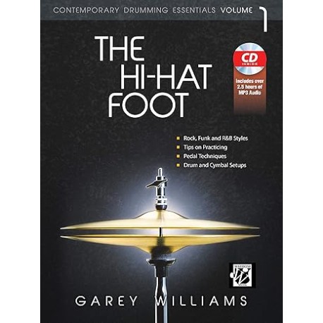 The Hi-Hat Foot: Contemporary Drumming Essentials, Book & MP3 CD