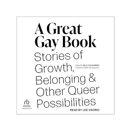 A Great Gay Book: Stories of Growth, Belonging, and Other Queer Possibilities