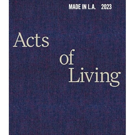 Made in L.A. 2023: Acts of Living
