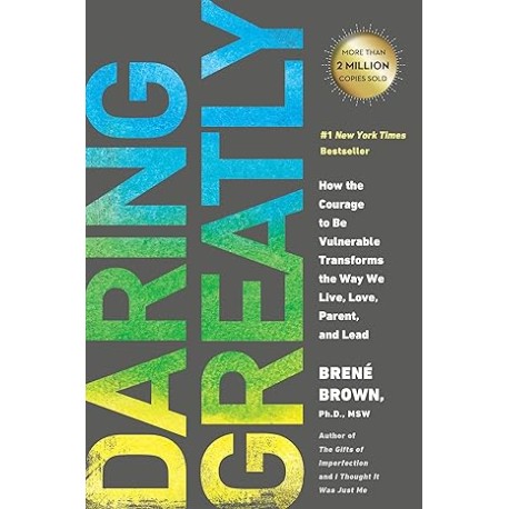 Daring Greatly: How the Courage to Be Vulnerable Transforms the Way We Live, Love, Parent, and Lead 1st edition by Brown, Brene