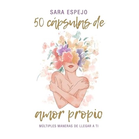 50 Cápsulas de Amor Propio: Múltiples maneras de llegar a ti (Spanish Edition)
