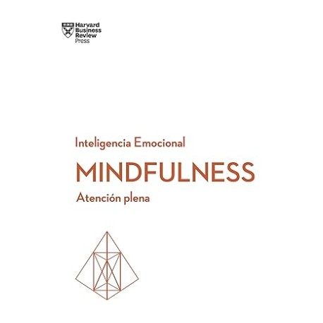Mindfulness: Atención Plena (Serie Inteligencia Emocional HBR nº 1)