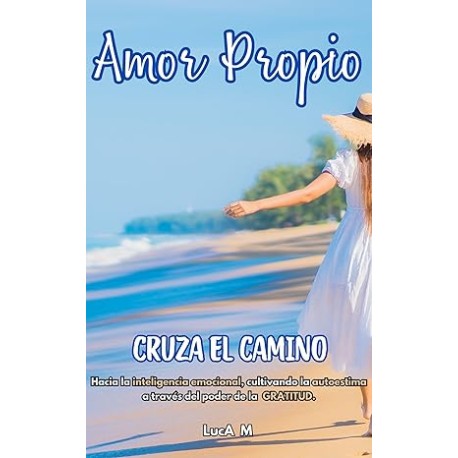 Amor propio Libro para mujeres: Cruza el camino hacia la inteligencia emocional a través del poder de la gratitud, sanando heri