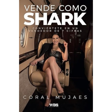 Vende como SHARK: Conviértete en un vendedor de 7 cifras