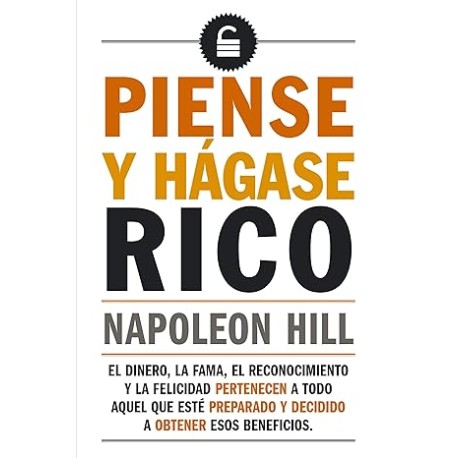 Piense y hágase rico: El dinero, la fama, el reconocimiento y la felicidad pertenecen a todo aquel que esté preparado y decidid